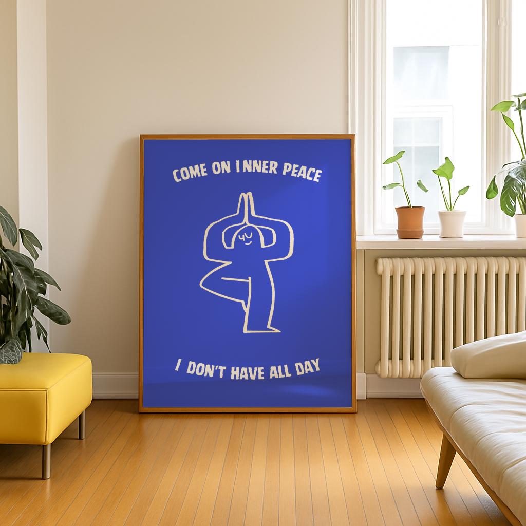 Funny Quote Poster – “Come On Inner Peace, I Don’t Have All Day” (Digital Download)