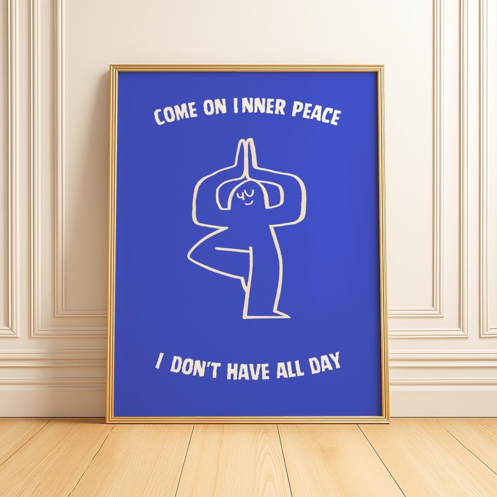 Funny Quote Poster – “Come On Inner Peace, I Don’t Have All Day” (Digital Download)