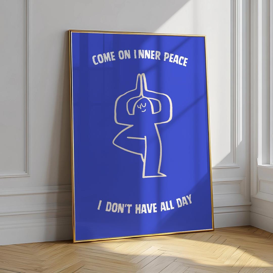 Funny Quote Poster – “Come On Inner Peace, I Don’t Have All Day” (Digital Download)