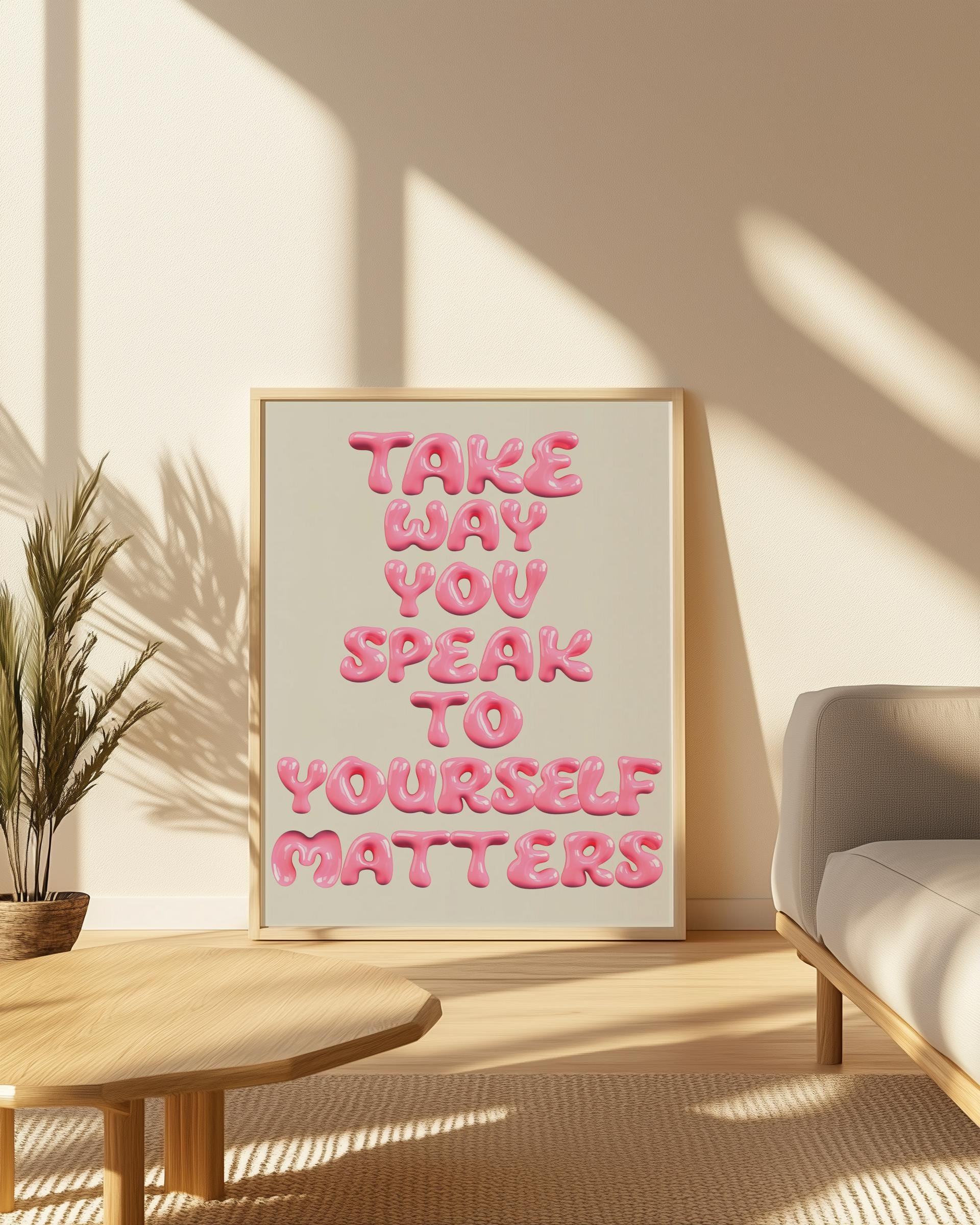 Positive Affirmation Print – The Way You Speak To Yourself Matters (Digital Download)
