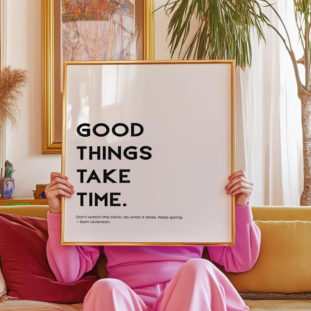 Good Things Take Time – Modern Motivational Quote Print (Digital Download)