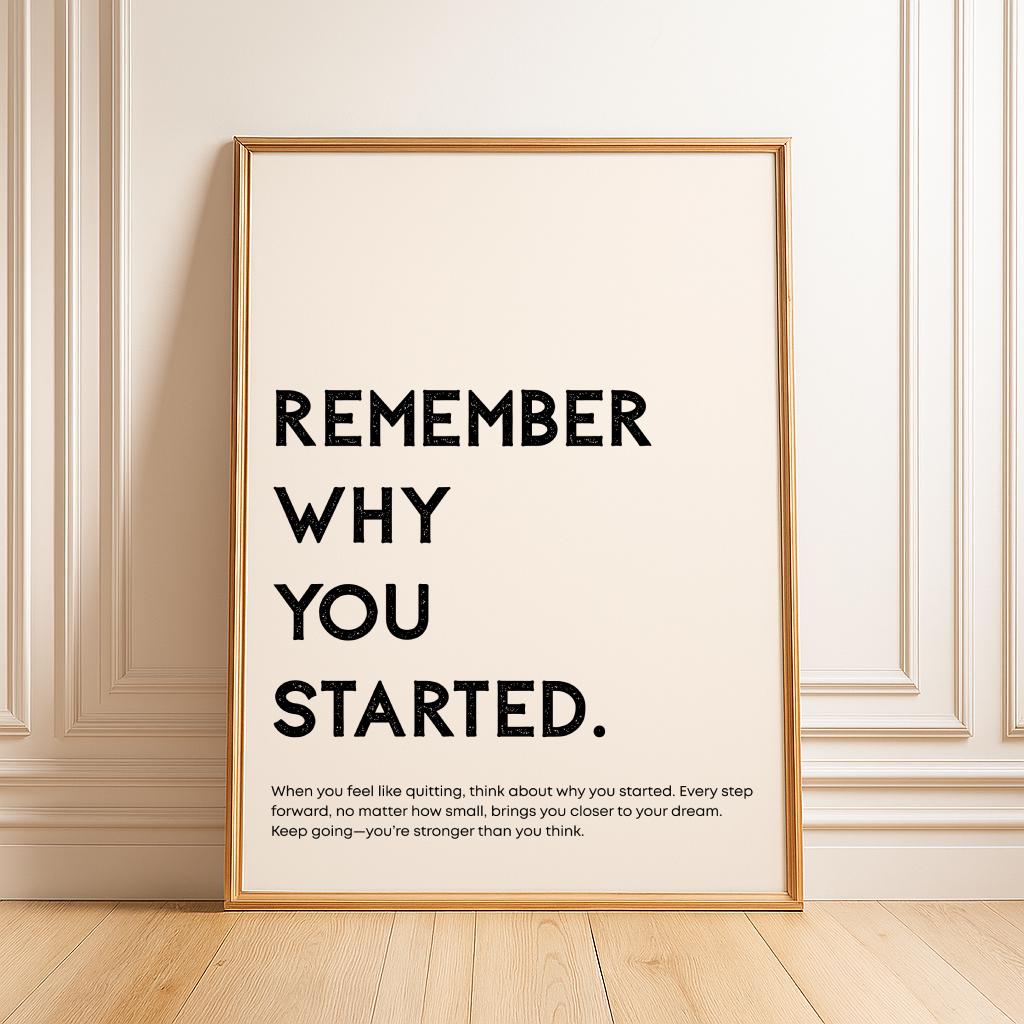 Remember Why You Started Motivational Quote Office Wall Art - Digital Download
