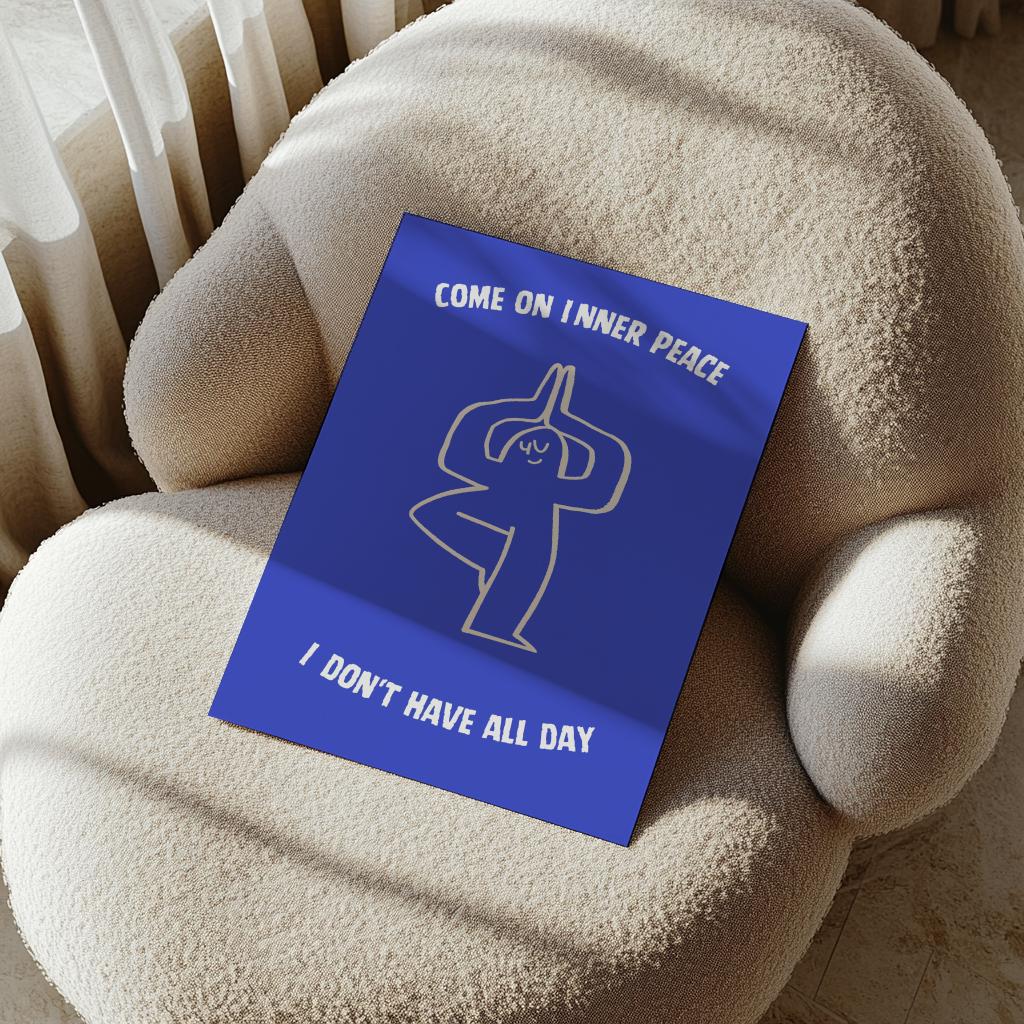 Funny Quote Poster Come On Inner Peace I Don't Have All Day - Digital Download